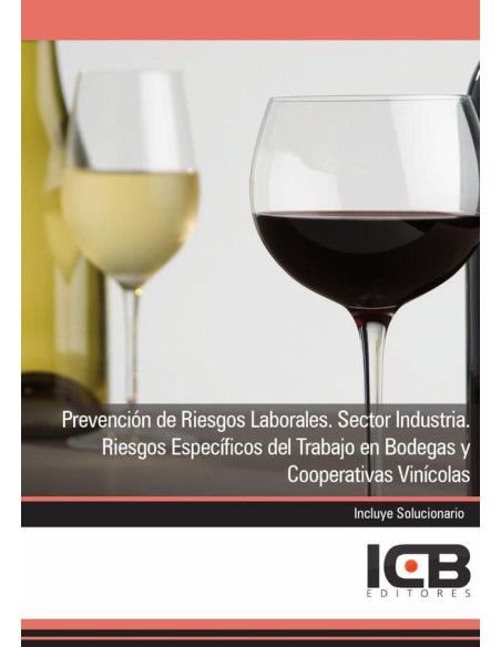 Prevención de Riesgos Laborales. Sector Industria. Riesgos Específicos del Trabajo en Bodegas y Cooperativas Vinícolas