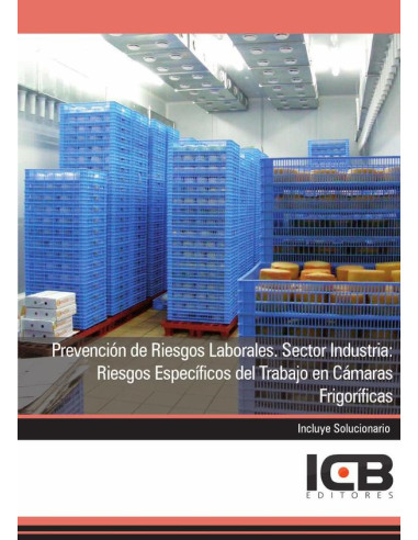 Prevención de Riesgos Laborales. Sector Industria: Riesgos Específicos del Trabajo en Cámaras Frigoríficas