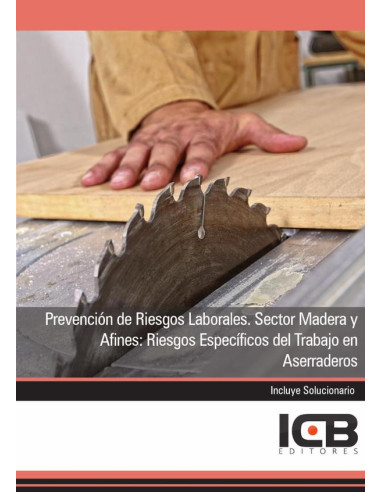 Prevención de Riesgos Laborales. Sector Madera y Afines: Riesgos Específicos del Trabajo en Aserraderos