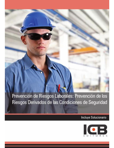 Prevención de Riesgos Laborales: Prevención de los Riesgos Derivados de las Condiciones de Seguridad