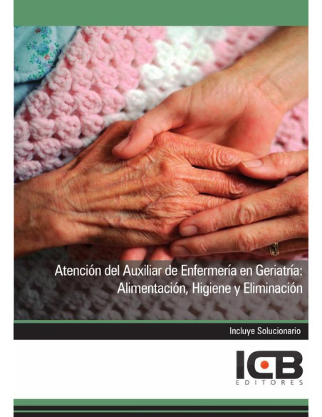 Atención del Auxiliar de Enfermería en Geriatría: Alimentación, Higiene y Eliminación