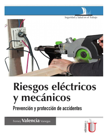 Riesgos eléctricos y mecánicos. 2 Ed., prevención y protección de accidentes