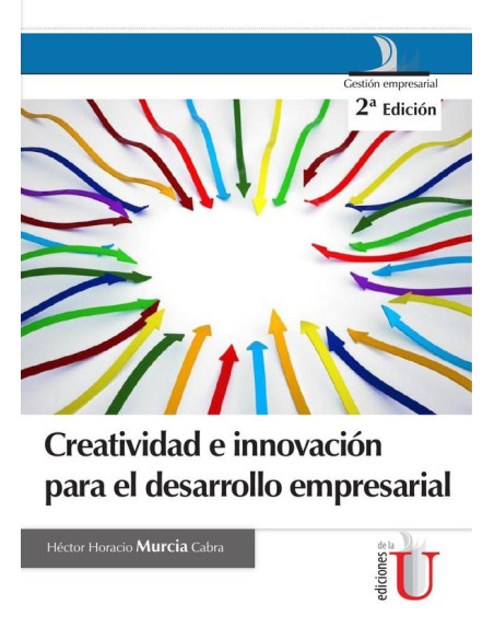 Creatividad e innovación para el desarrollo empresarial 2da edic.