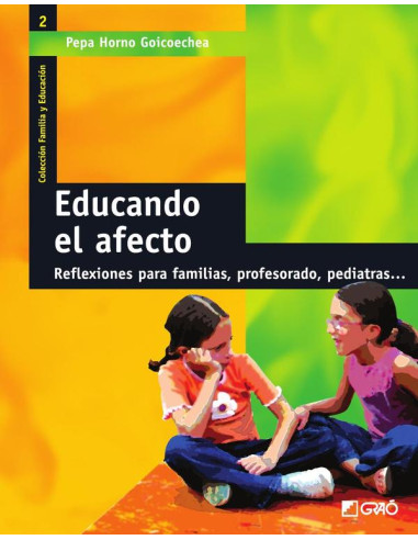 Educando el afecto:Reflexiones para familias, profesorado, pediatras...