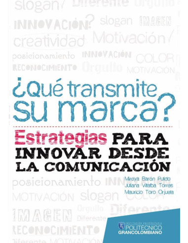 ¿Qué transmite su marca?:Estrategias para innovar desde la comunicación