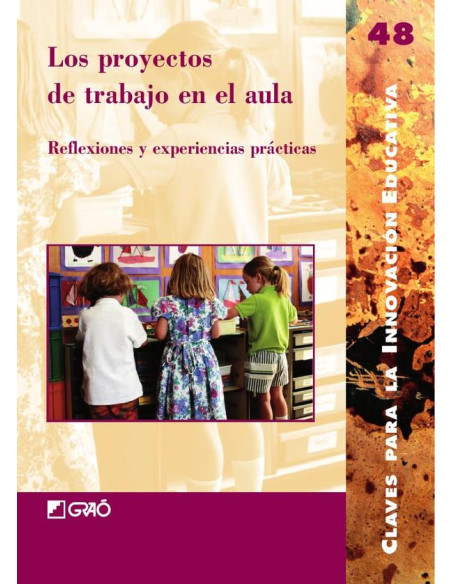 Los proyectos de trabajo en el aula:Reflexiones y experiencias prácticas