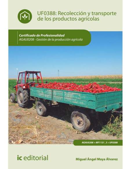 Recolección y transporte de los productos agrícolas. AGAU0208 - Gestión de la producción agrícola