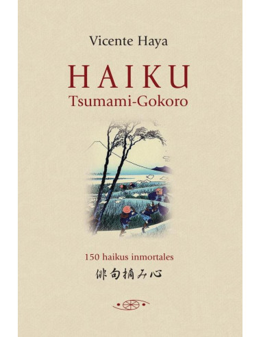 Haiku Tsumami-Gokoro:150 haikus inmortales