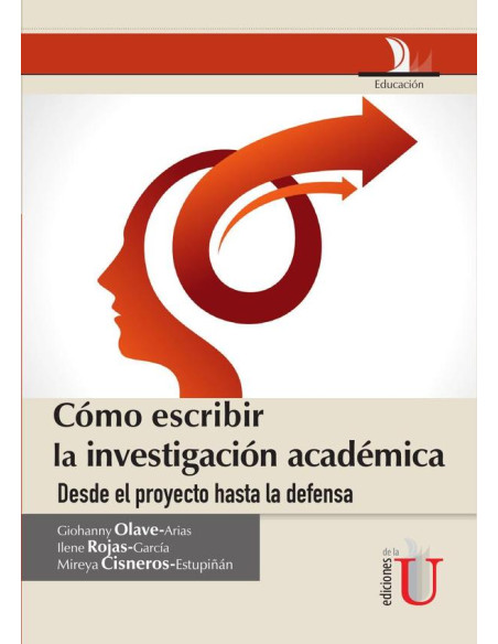 Cómo escribir la investigación académica desde le proyecto hasta la defensa:Desde El Proyecto Hasta La Defensa