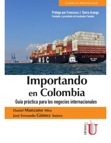 Importando en Colombia. Guía práctica para los negocios internacionales:Guía práctica para los negocios internacionales