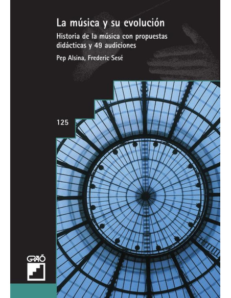 La música y su evolución:Historia de la música con propuestas didácticas y 49 audiciones