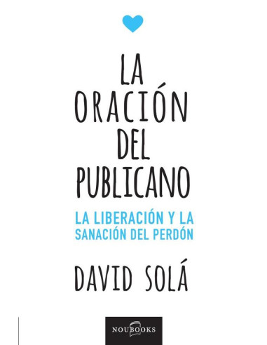 La oración del publicano:La liberación y la sanación del perdón