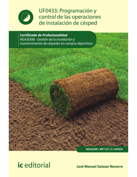 Programación y control de las operaciones de instalación de césped. AGAJ0308 - Gestión de la instalación y mantenimiento de céspedes en campos deportivos