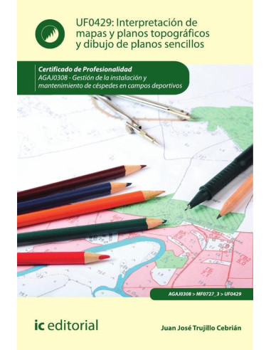 Interpretación de mapas y planos topográficos y dibujo de planos sencillos. AGAJ0308 - Gestión de la instalación y mantenimiento de céspedes en campos deportivos