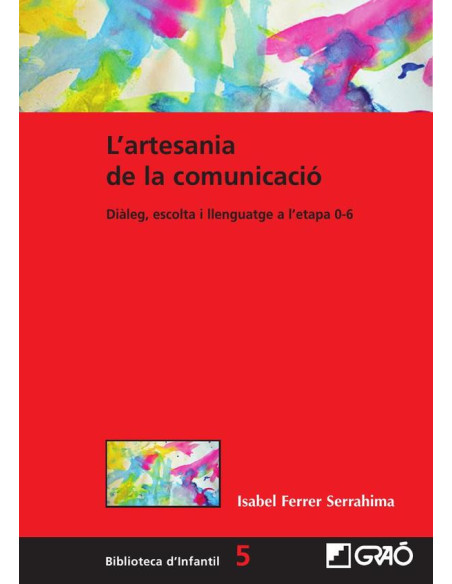 L''artesania de la comunicació:Diàleg, escolta i llenguatge en l''etapa 0-6