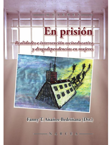 En prisión:Realidades e intervención socioeducativa y drogodependencias en mujeres