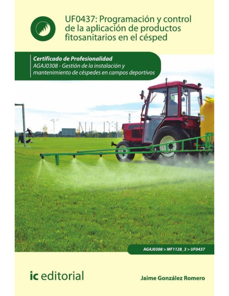 Programación y control de la aplicación de productos fitosanitarios en el césped. AGAJ0308 - Gestión de la instalación y mantenimiento de céspedes en campos deportivos