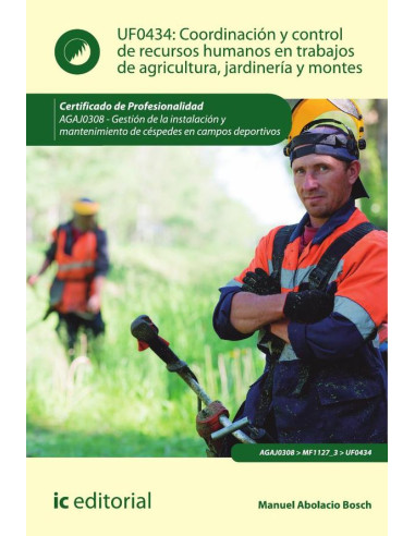 Coordinación y control de recursos humanos en trabajos de agricultura, jardinería y montes. AGAJ0308 - Gestión de la instalación y mantenimiento de céspedes en campos deportivos