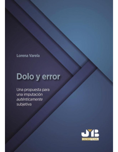 Dolo y error.	:Una propuesta para una imputación auténticamente subjetiva	