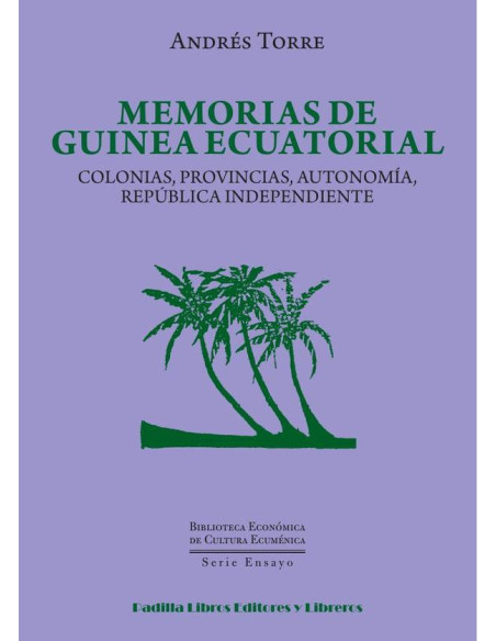 Memorias de Guinea Ecuatorial:Colonias, provincias, autonomía, república independiente