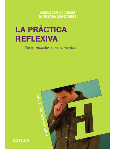 La práctica reflexiva:Bases, modelos e instrumentos