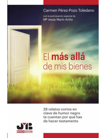 El más allá de mis bienes.:28 relatos cortos en clave de humor negro te cuentan por qué has de hacer testamento.