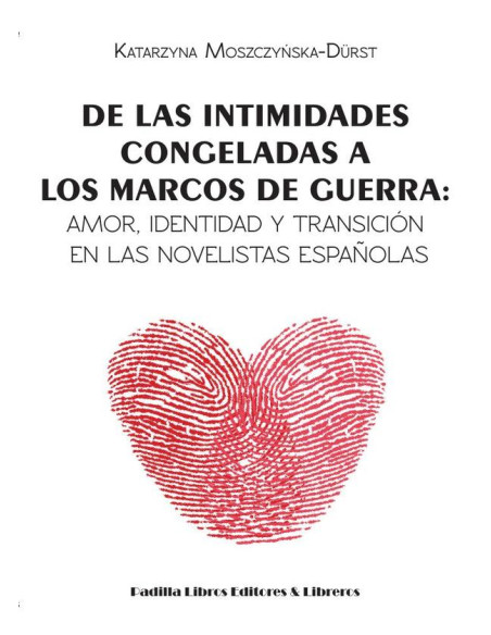 De las intimidades congeladas a los marcos de guerra:Amor, identidad y transición en las novelistas españolas