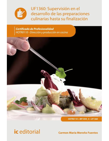 Supervisión en el desarrollo de las preparaciones culinarias hasta su finalización. HOTR0110 - Dirección y producción en cocina