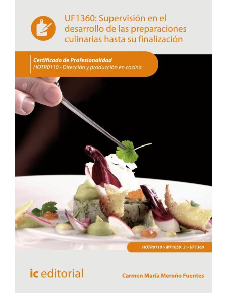 Supervisión en el desarrollo de las preparaciones culinarias hasta su finalización. HOTR0110 - Dirección y producción en cocina