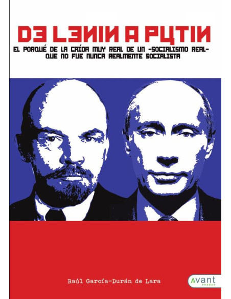 De Lenin a Putin:El porqué de la caída muy real de un «socialismo real» que no fue nunca realmente socialista