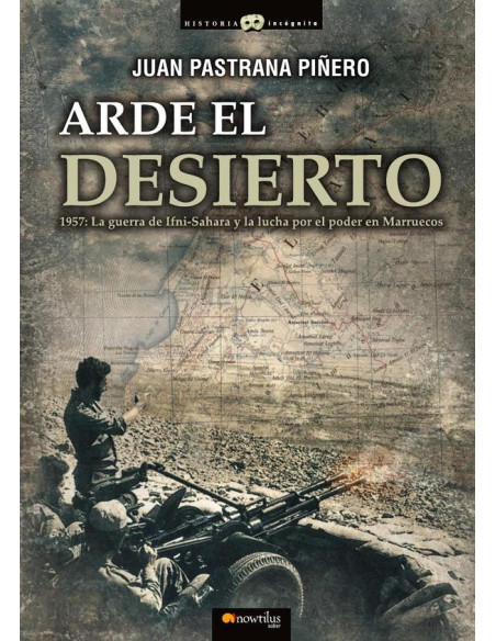 Arde el desierto. La guerra de Ifni-Sahara