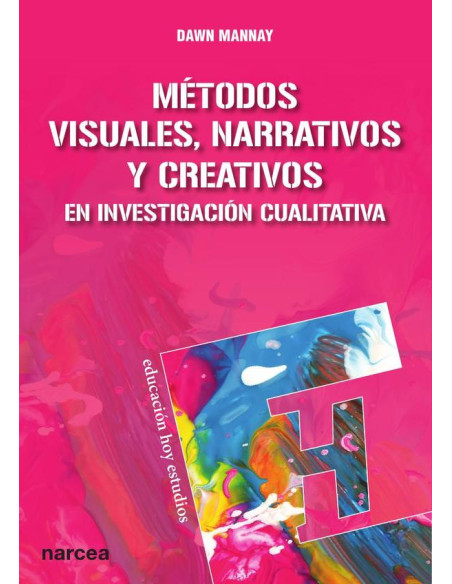 Métodos visuales, narrativos y creativos en investigación cualitativa