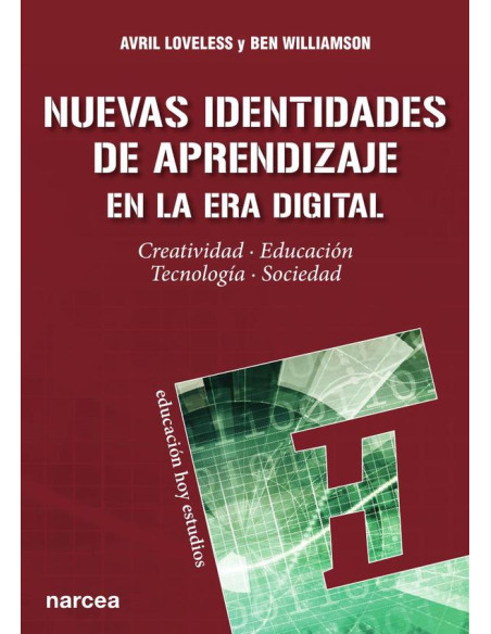 Nuevas identidades de aprendizaje en la era digital:Creatividad · Educación · Tecnología · Sociedad