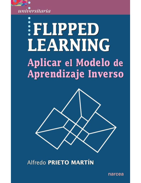 Flipped learning:Aplicar el modelo de Aprendizaje Inverso