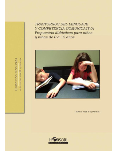 Trastornos del lenguaje y competencia comunicativa.:Propuestas didácticas para niños y niñas de 0 a 12 años