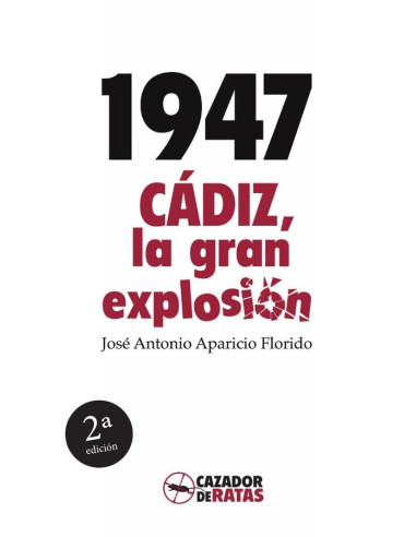 1947. Cádiz, la gran explosión