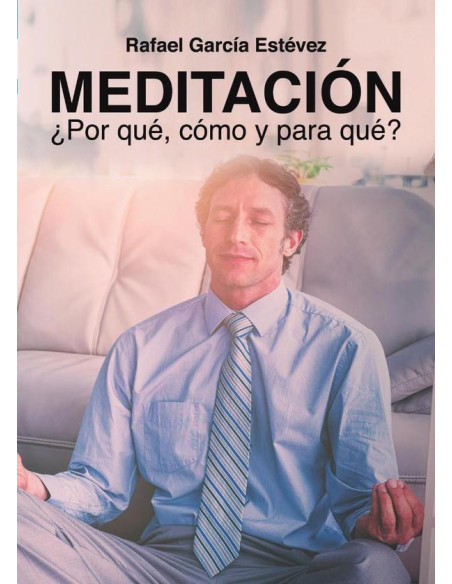 Meditación, ¿Porqué, cómo y para qué?	