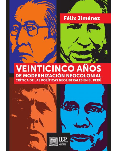 Veinticinco años de modernización neocolonial:Crítica de las políticas neoliberales en el Perú