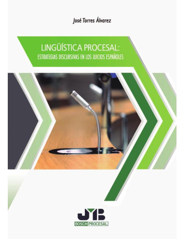 Lingüística procesal: estrategias discursivas en los juicios españoles.