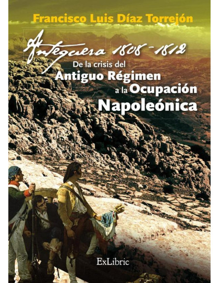 Antequera, 1808-1812. De la crisis del Antiguo Régimen a la Ocupación Napoleónica