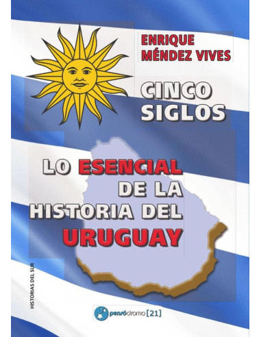 Cinco siglos:Lo esencial de la historia de Uruguay