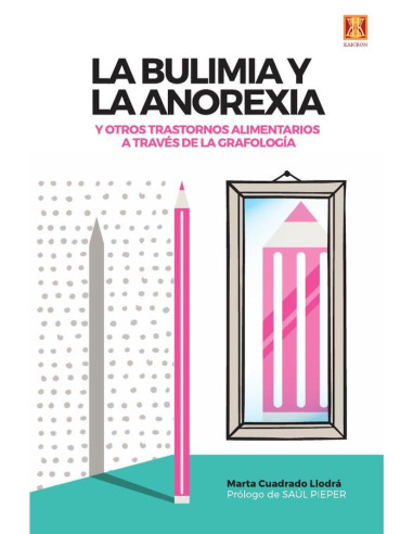 La bulimia y la anorexia:y otros trastornos alimentarios a través de la grafología