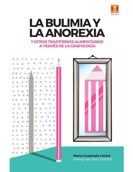 La bulimia y la anorexia:y otros trastornos alimentarios a través de la grafología