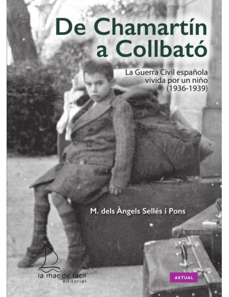 De Chamartín a Collbató:La Guerra Civil española vivida por un niño (1936-1939)