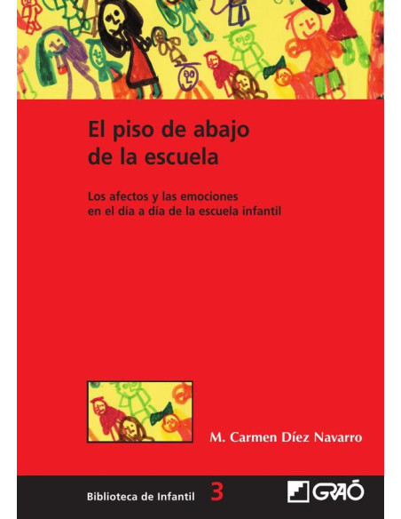 El piso de abajo de la escuela:Los afectos y las emociones en el día a día de la escuela infantil