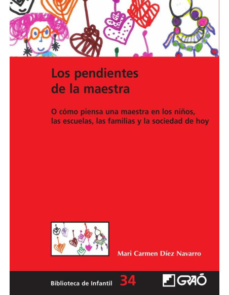 Los pendientes de la maestra:O cómo piensa una maestra en los niños, las escuelas, las familias y la sociedad de hoy.