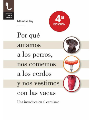 Por qué amamos a los perros, nos comemos a los cerdos y nos vestimos con las vacas :Una introducción al carnismo