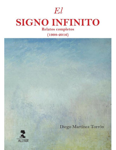 El signo infinito:Relatos completos (1998-2016)