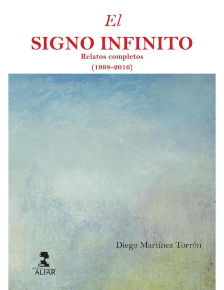 El signo infinito:Relatos completos (1998-2016)