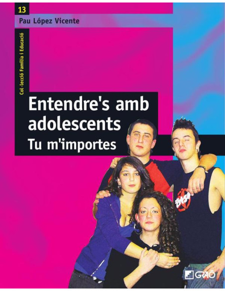 Entendre''s amb adolescents.:Tú m''importes